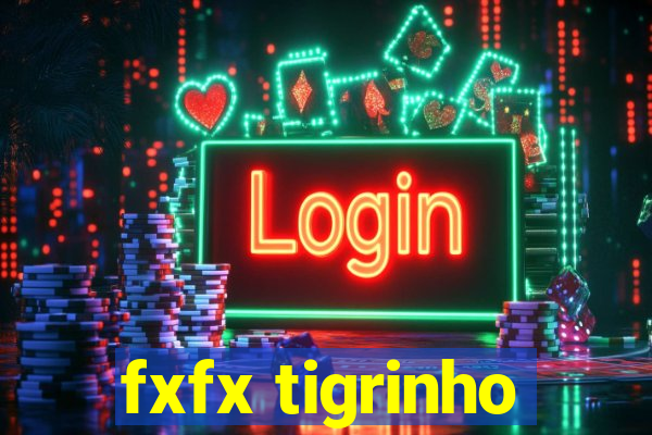 fxfx tigrinho